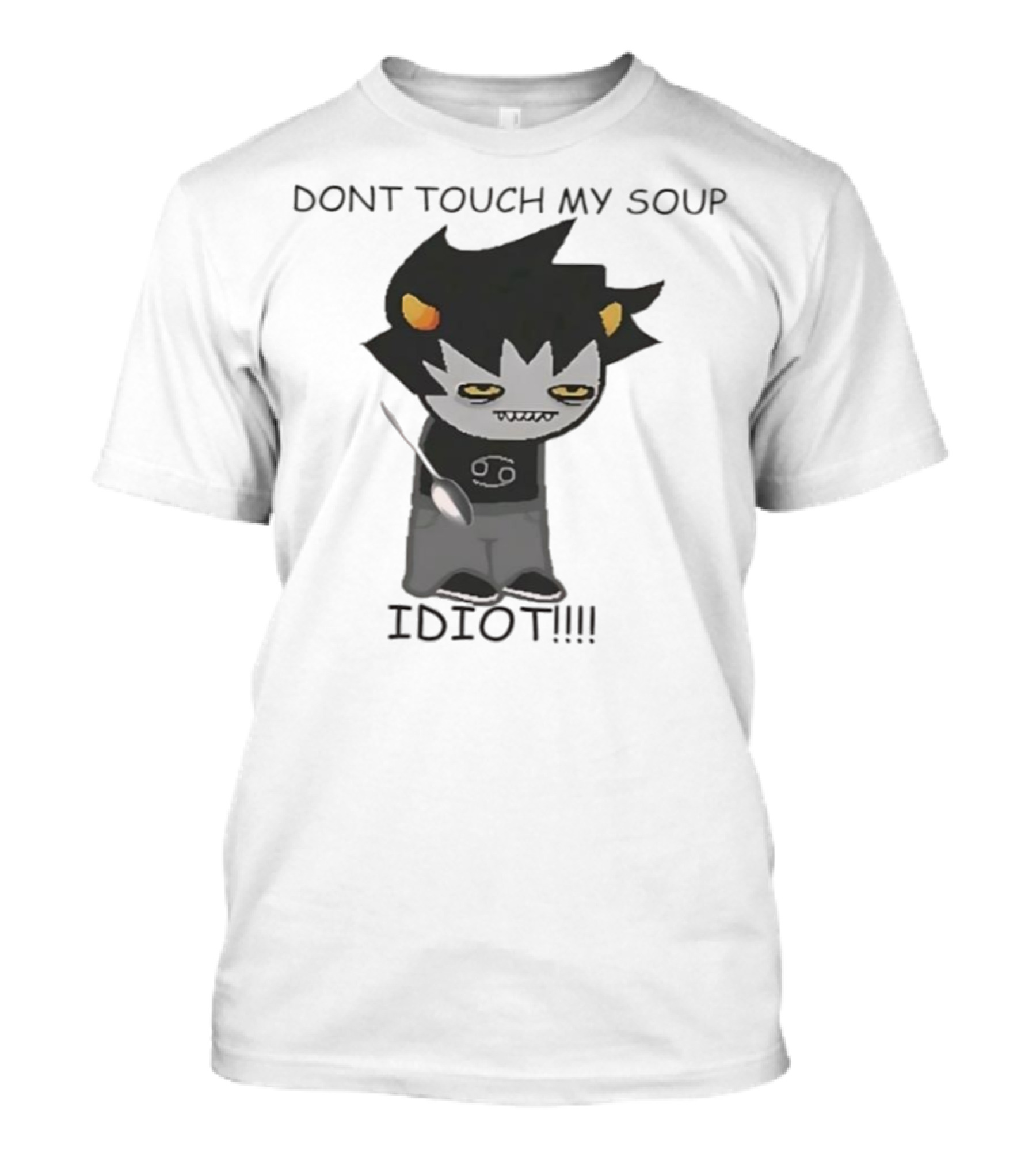 Homestuck Karkat Don't Touch My Soup Idiot Troll Character Fan Art T-Shirt