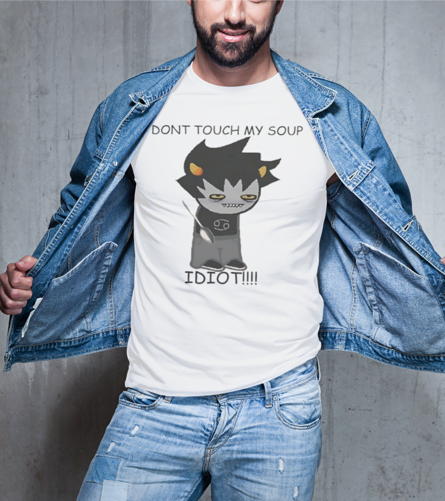 Homestuck Karkat Don't Touch My Soup Idiot Troll Character Fan Art T-Shirt