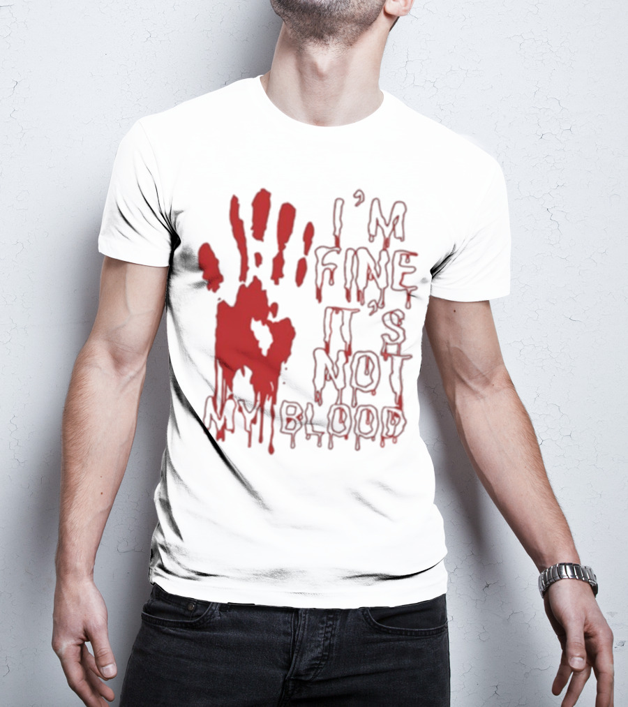 I’m Fine It’s Not My Blood Halloween Handprint Horror T-Shirt
