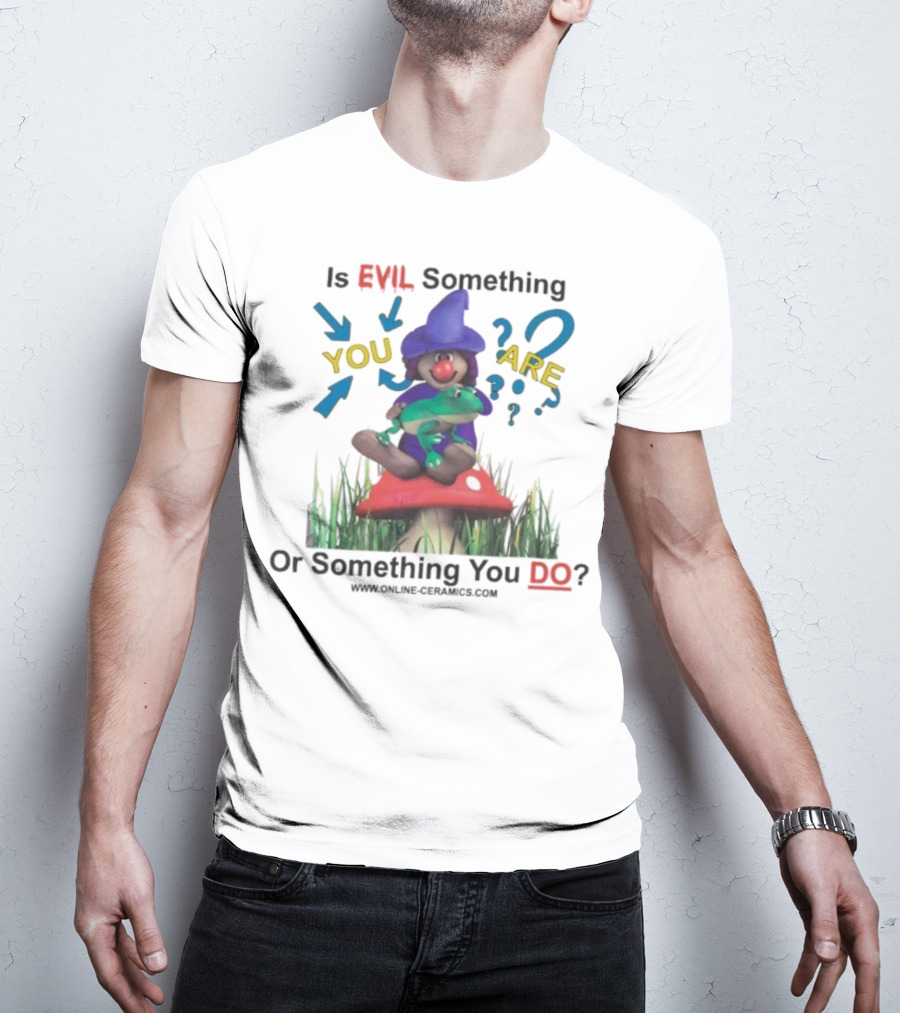 Evil Something You Are Or Something You Do Witch Frog Mushroom Scene T-Shirt