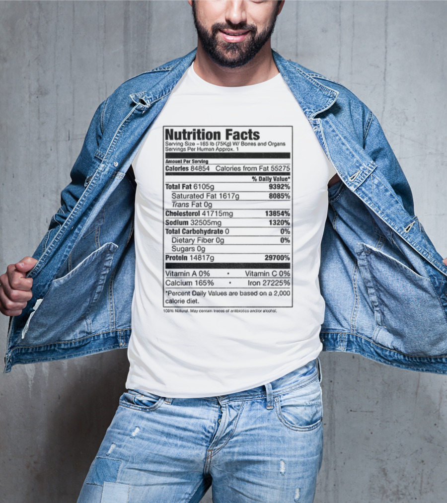 Nutrition Facts Serving Size 168 Lbs W Bones And Organs Calories Daily Value Percent پیbased On 2000 Calorie Diet T-Shirt