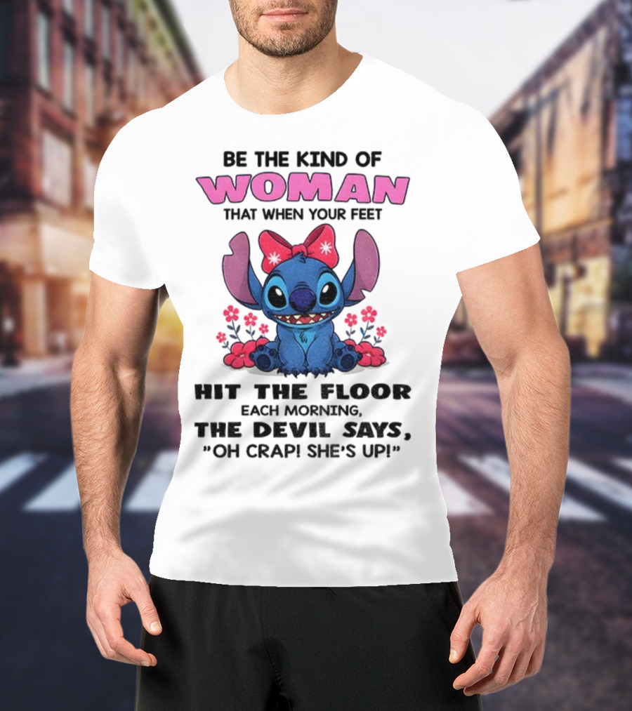 Be The Kind Of Woman Stitch Devil Says Oh Crap She's Up T-Shirt