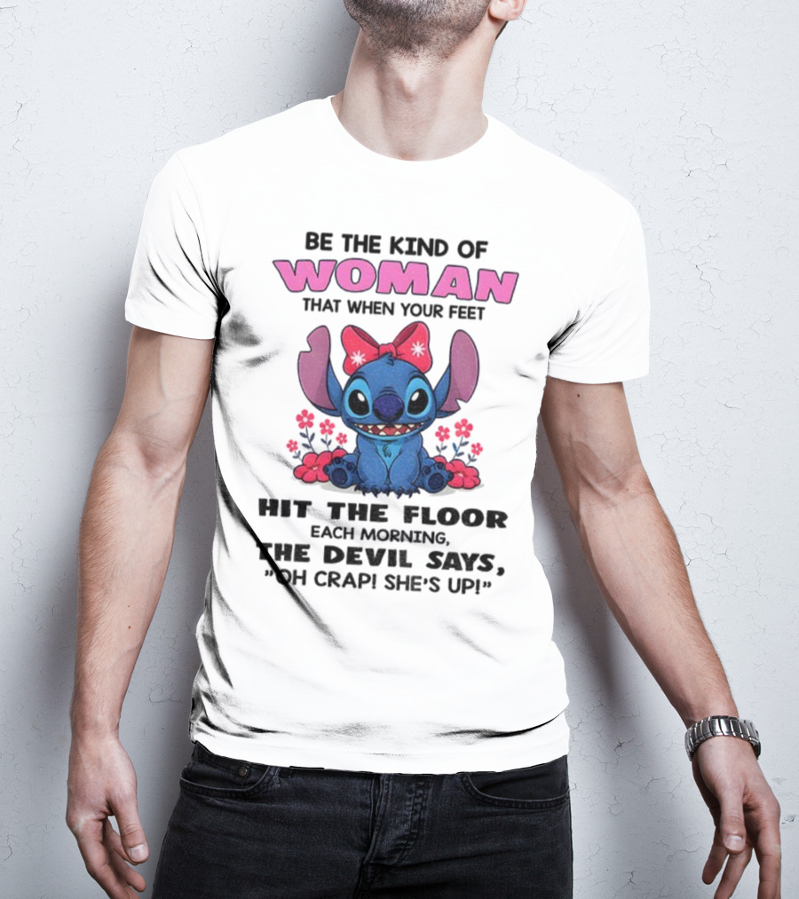 Be The Kind Of Woman Stitch Devil Says Oh Crap She's Up T-Shirt