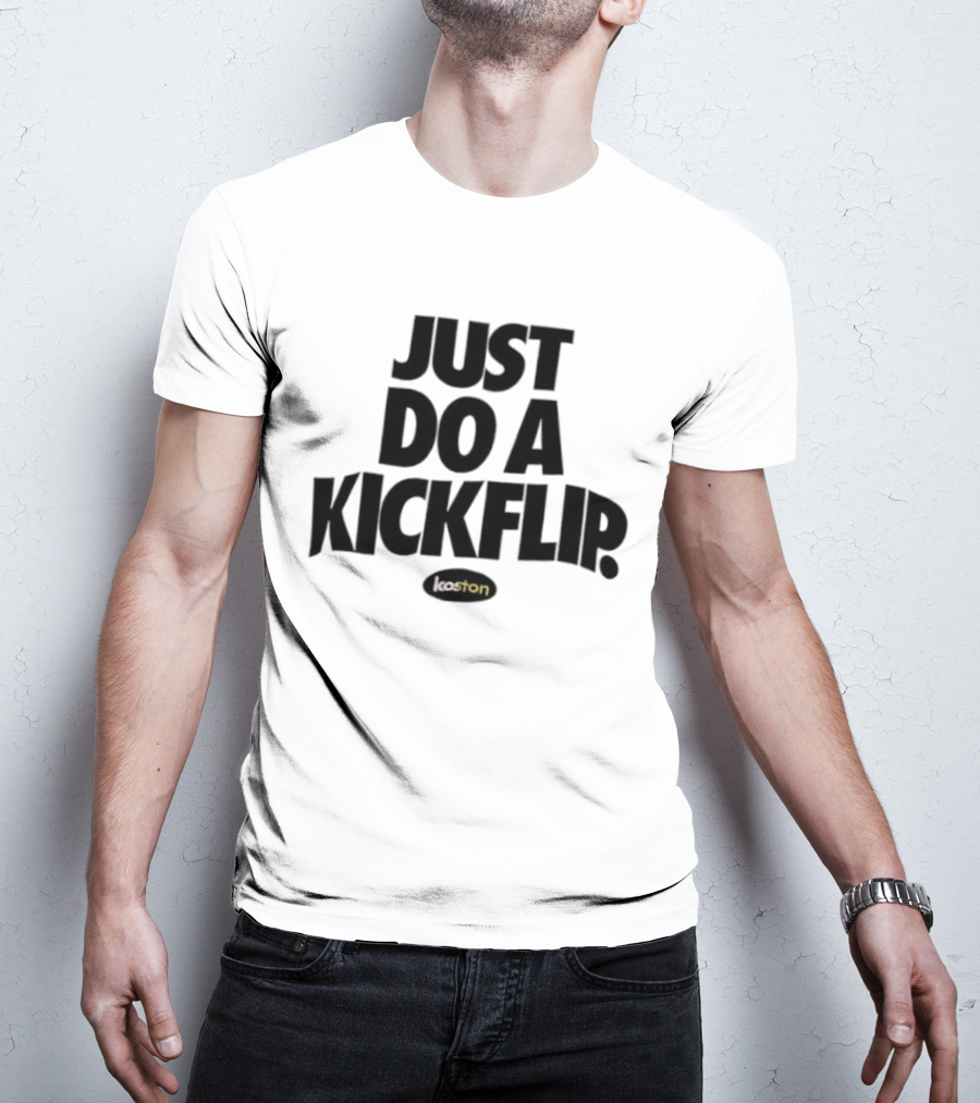 Just Do A Kickflip Koston T-Shirt