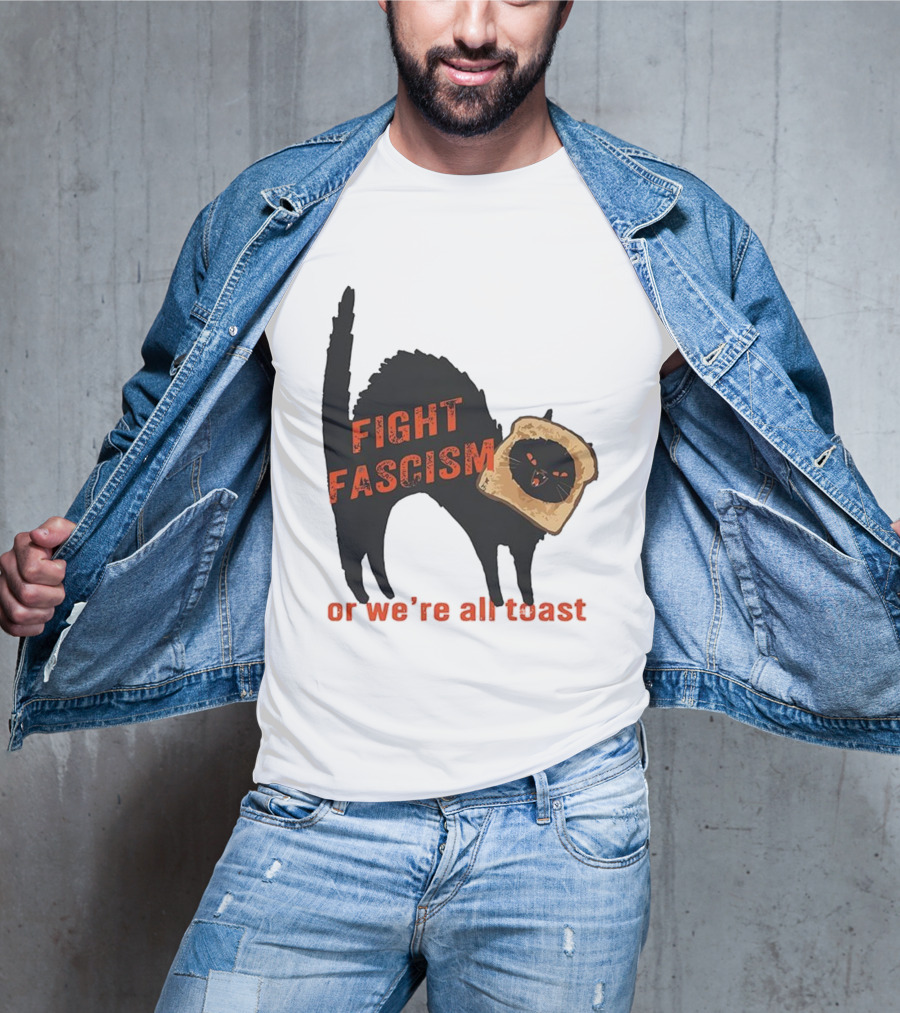 Fight Fascism Black Cat With Toast Or We’re All Toast T-Shirt