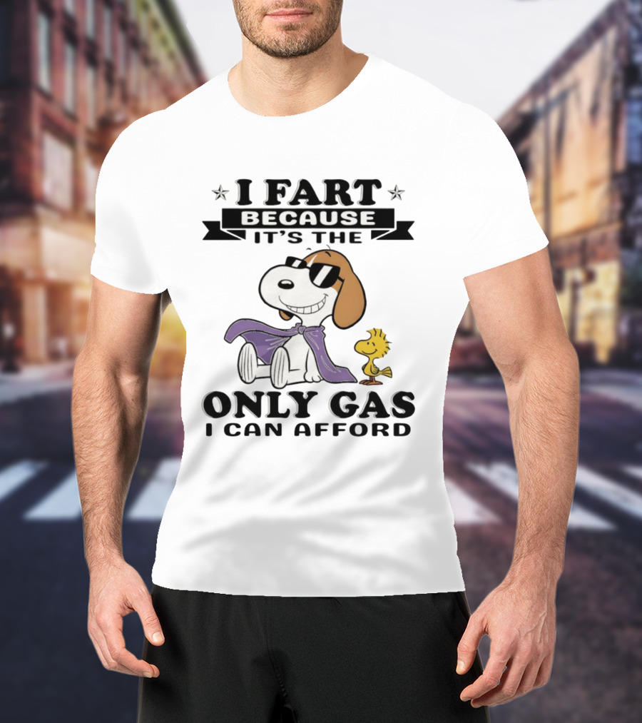 Snoopy Woodstock I Fart Because It’s The Only Gas I Can Afford T-Shirt