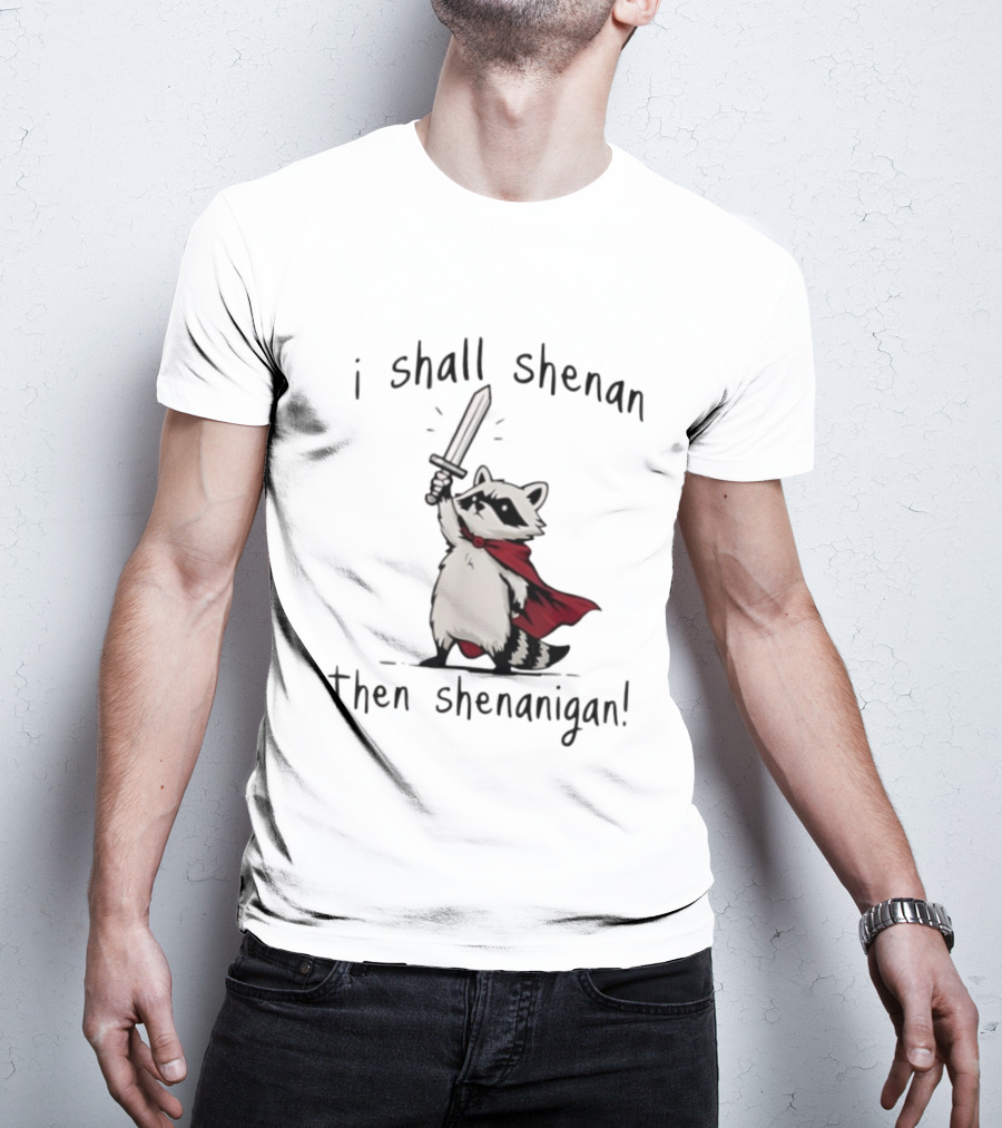 I Shall Shenan Then Shenanigan Raccoon With Red Cape And Sword T-Shirt