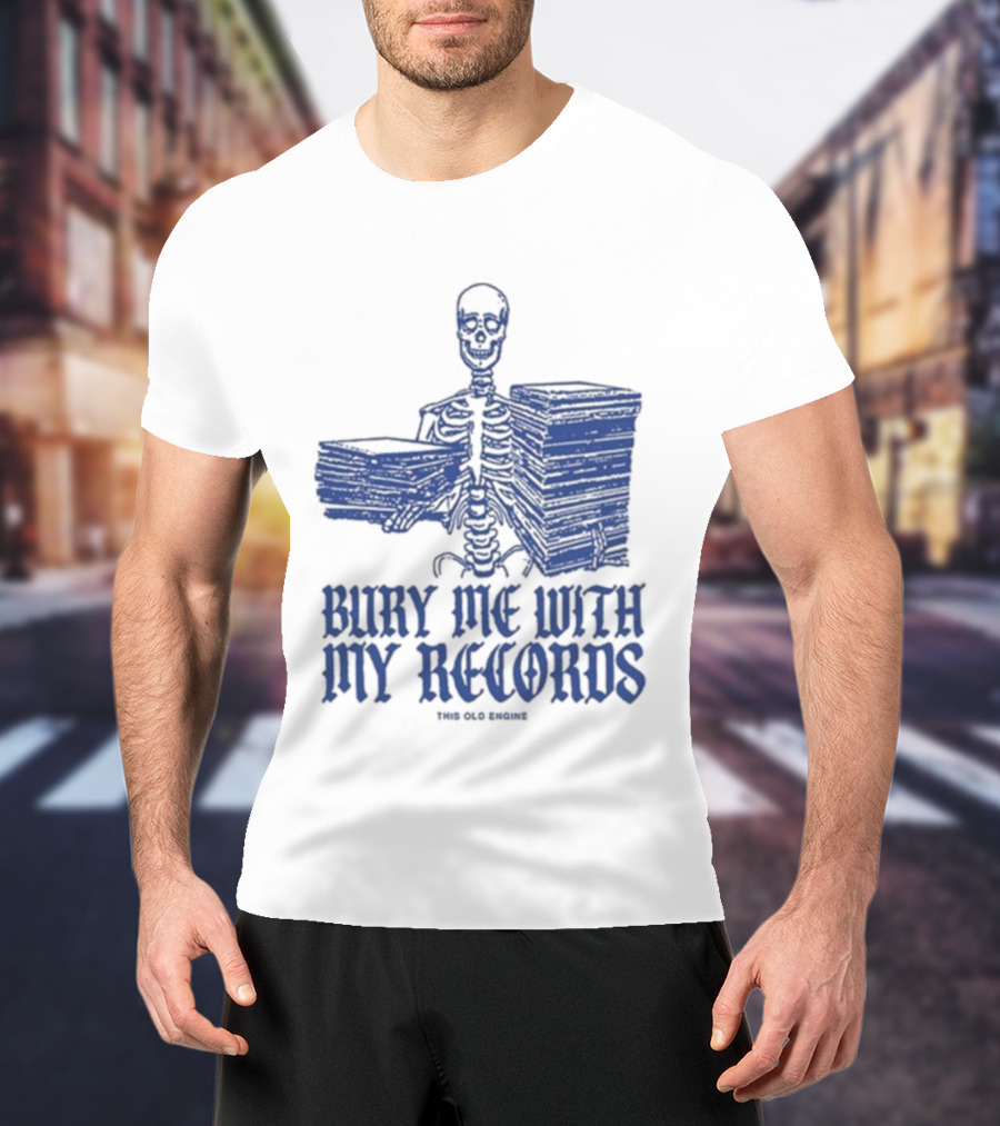 Skeleton Holding Records Bury Me With My Records T-Shirt