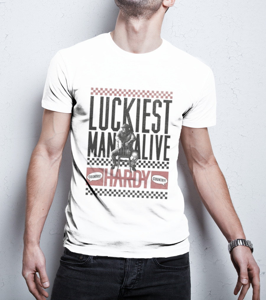 Luckiest Man Alive Hardy Country Style T-Shirt