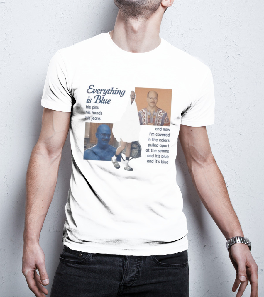 Tobias Funke David Cross Everything Is Blue Covered In The Colors Pulled Apart At The Seams T-Shirt