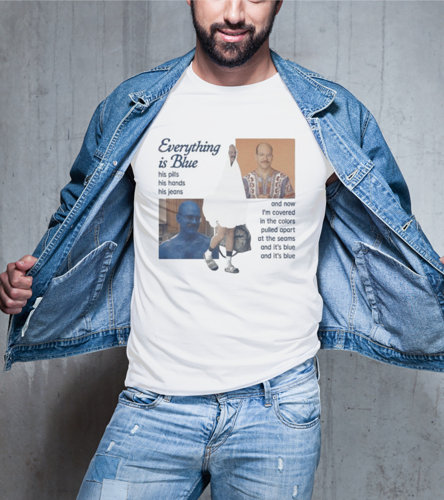 Tobias Funke David Cross Everything Is Blue Covered In The Colors Pulled Apart At The Seams T-Shirt