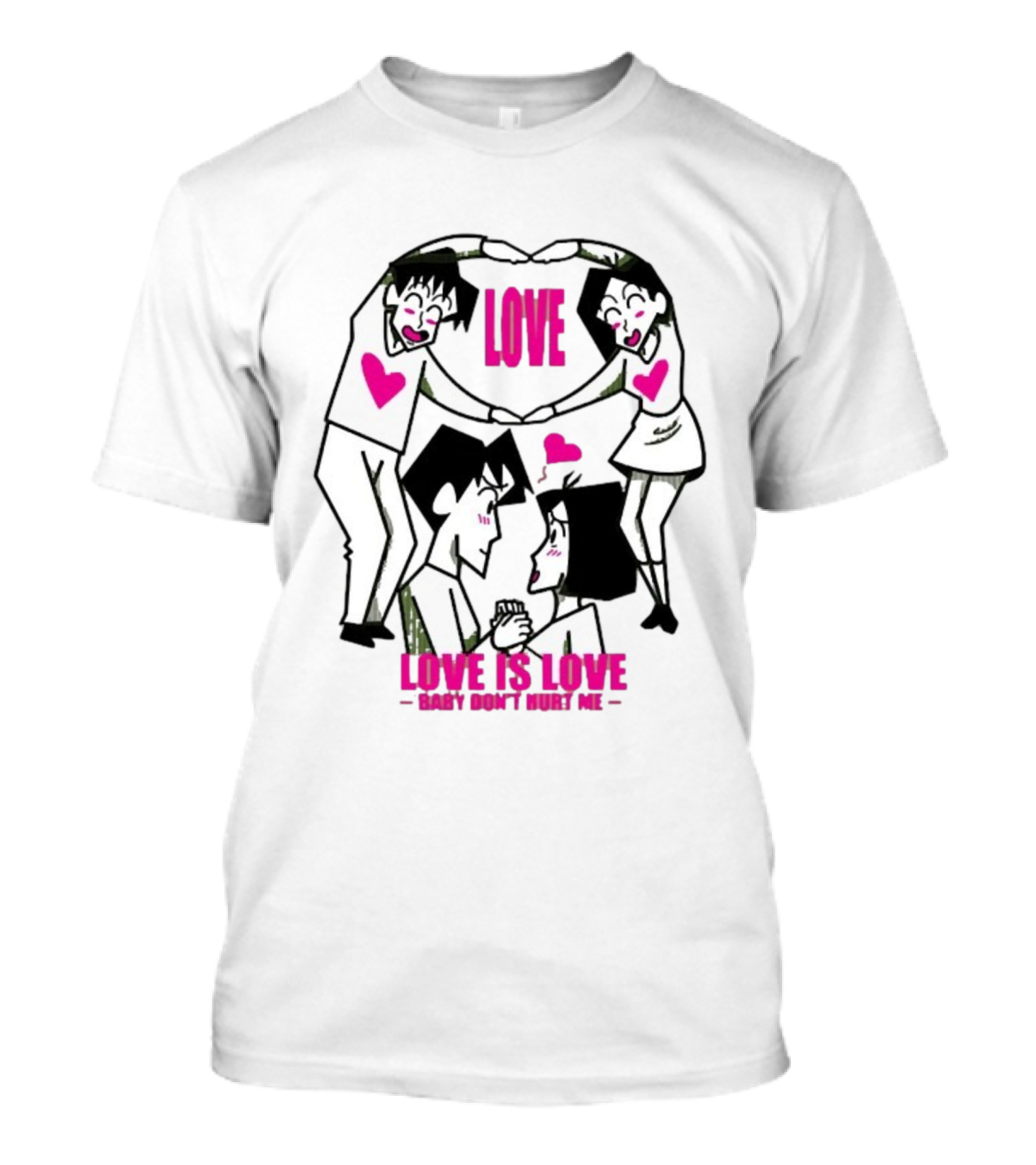 Love Is Love Baby Don't Hurt Me True Love T-Shirt