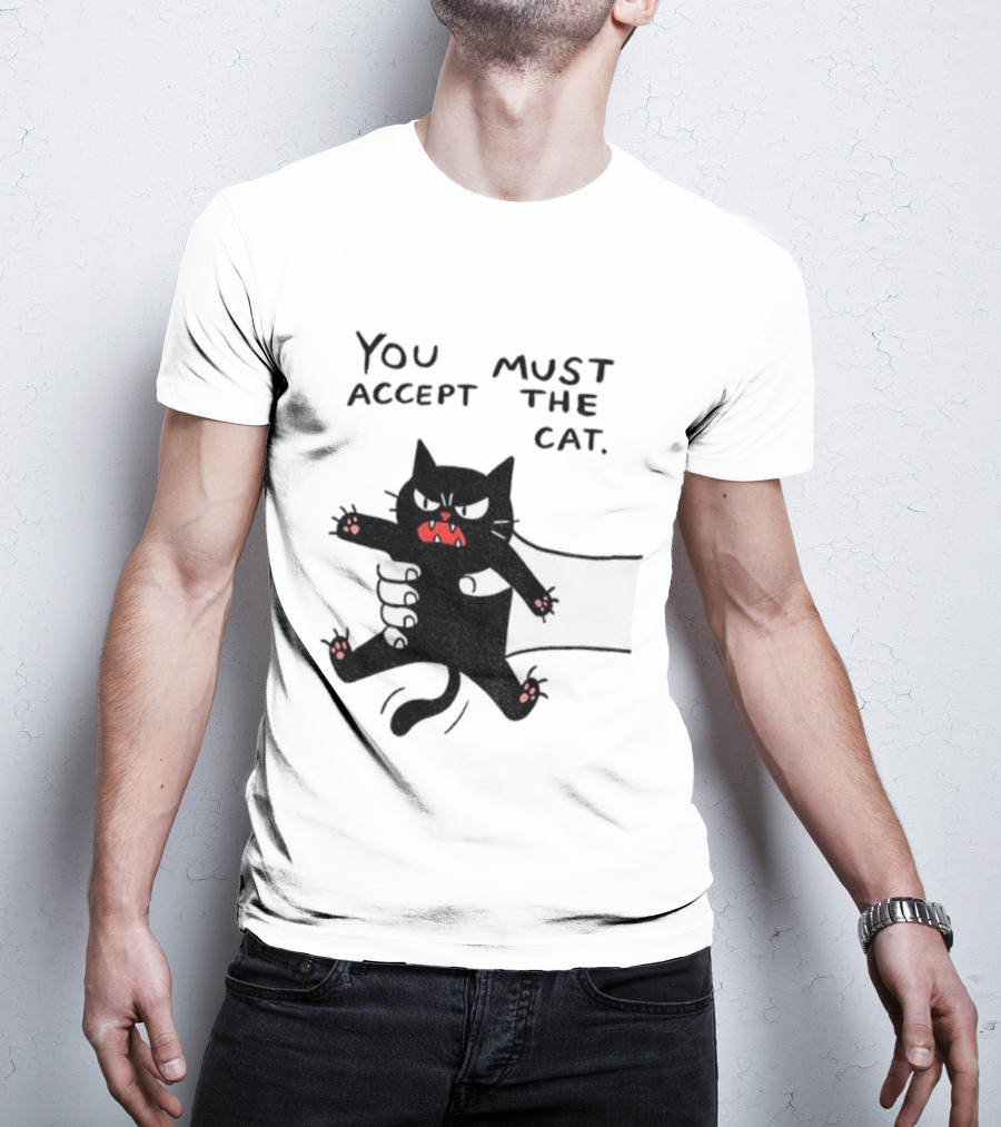 You Must Accept The Cat Grumpy Black Cat Graphic T-Shirt
