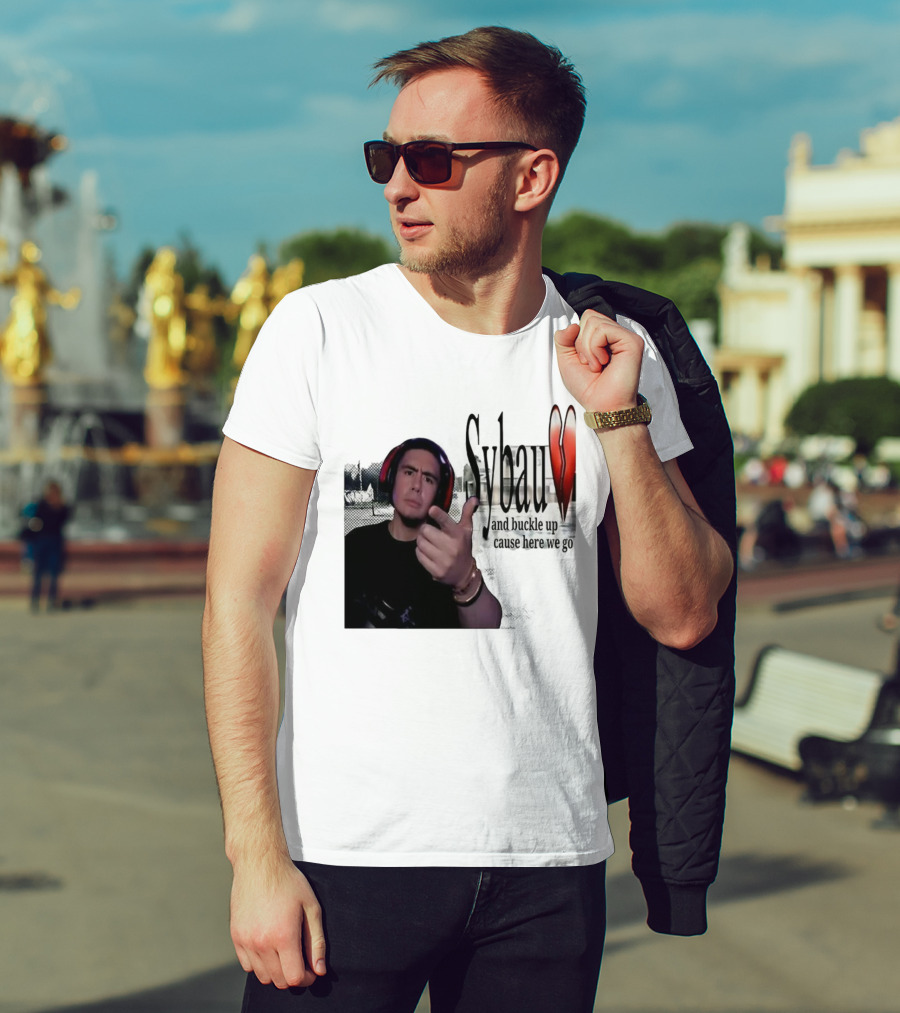 Sybau And Buckle Up Cause Here We Go Text With Hand Gesture And Headphones T-Shirt