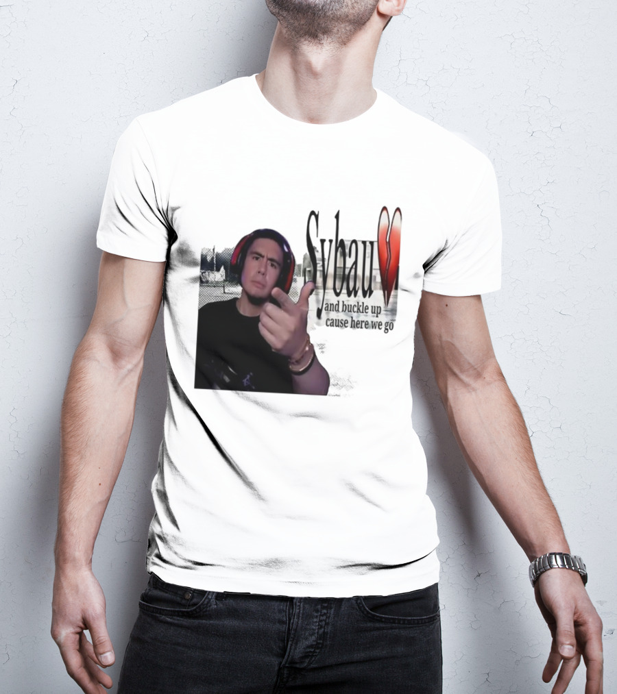 Sybau And Buckle Up Cause Here We Go Text With Hand Gesture And Headphones T-Shirt