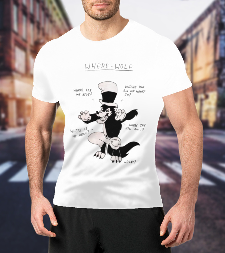 Where Wolf Where Are My Keys Where Did All My Money Go Where Is My Phone T-Shirt