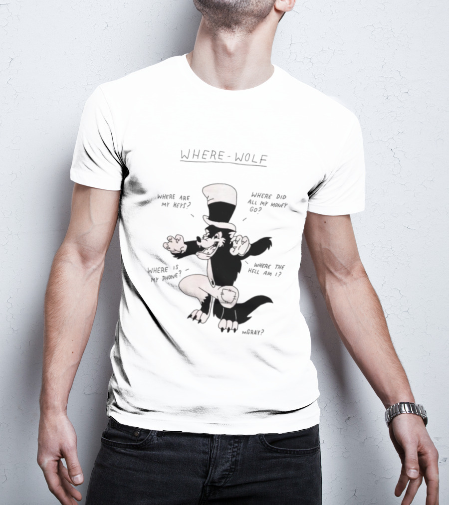 Where Wolf Where Are My Keys Where Did All My Money Go Where Is My Phone T-Shirt