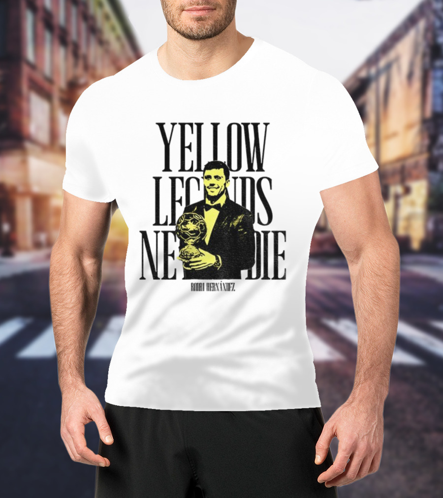 Rodrigo Hernández Manchester City FC Yellow Legends Never Die Signature T-Shirt