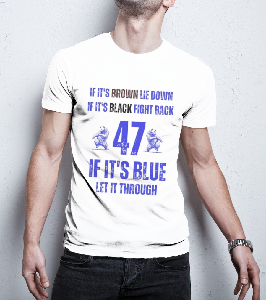 BYU Cougars Football 47 If It’s Brown Lie Down Black Fight Back Blue Let It Through T-Shirt