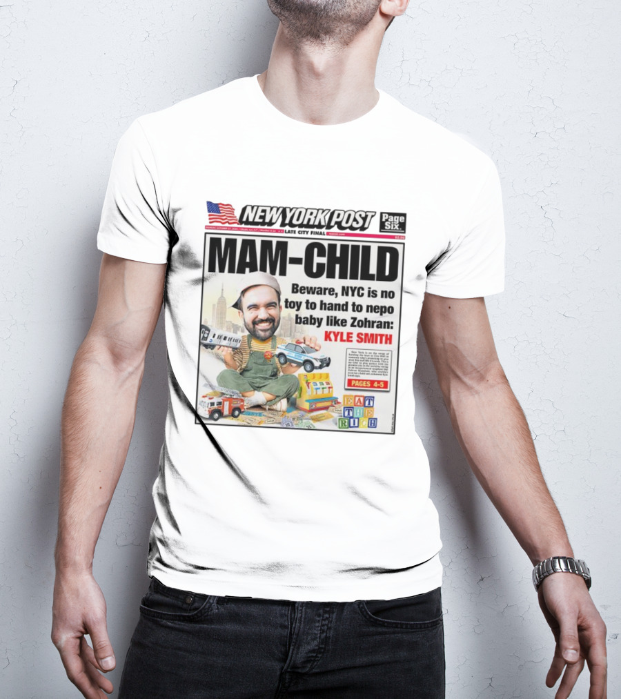 New York Post MAM-CHILD Beware NYC Toy Zohran Kyle Smith Eat The Rich T-Shirt