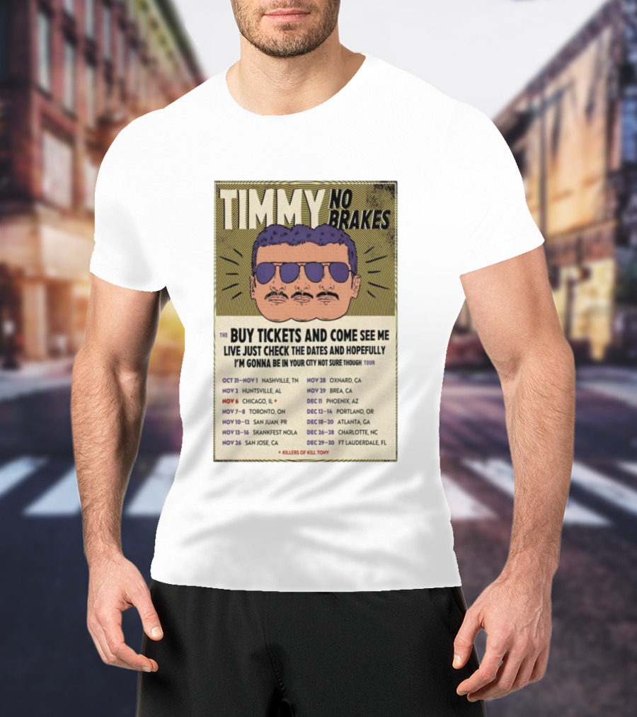 Timmy No Brakes Tour 2025 Buy Tickets See Dates Killers Of Kill Tony T-Shirt