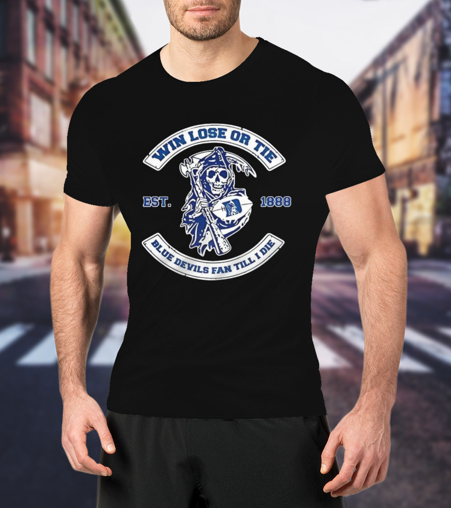 Win Lose Or Tie Duke Blue Devils Fan Till I Die Grim Reaper Est. 1888 T-Shirt