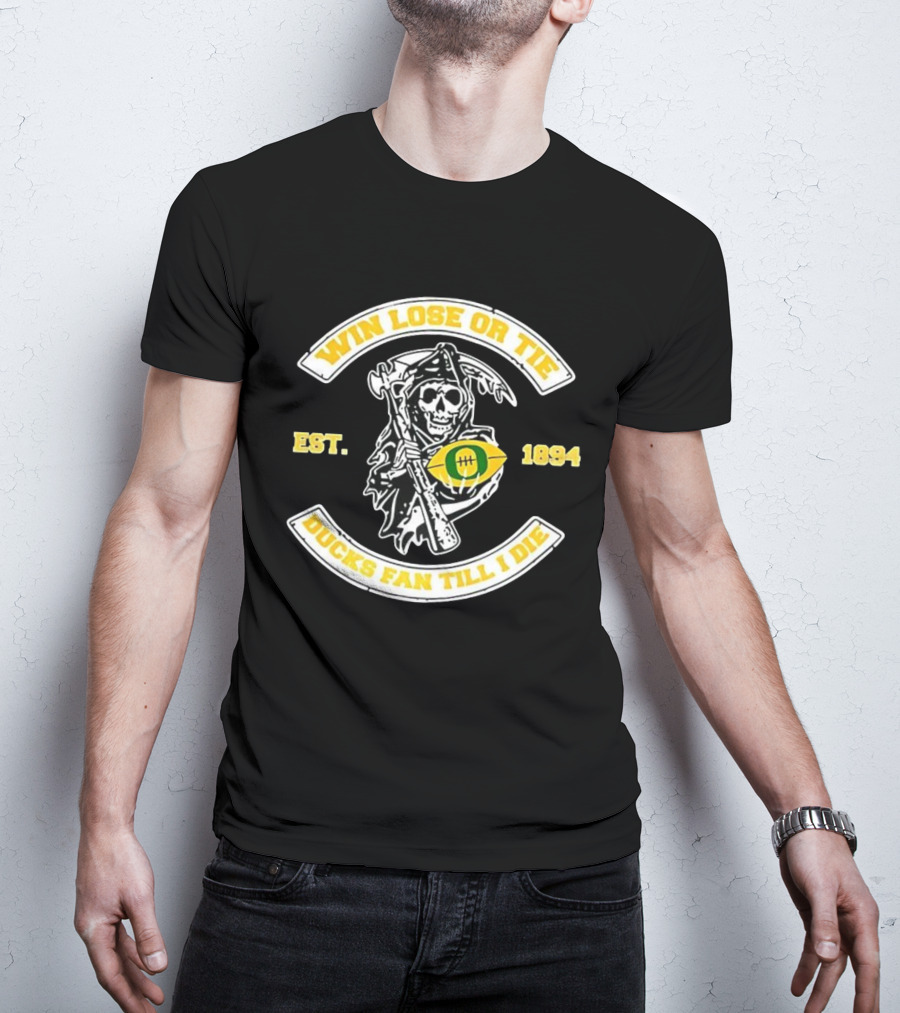 Win Lose Or Tie Grim Reaper Oregon Ducks Fan Till I Die Est 1894 T-Shirt