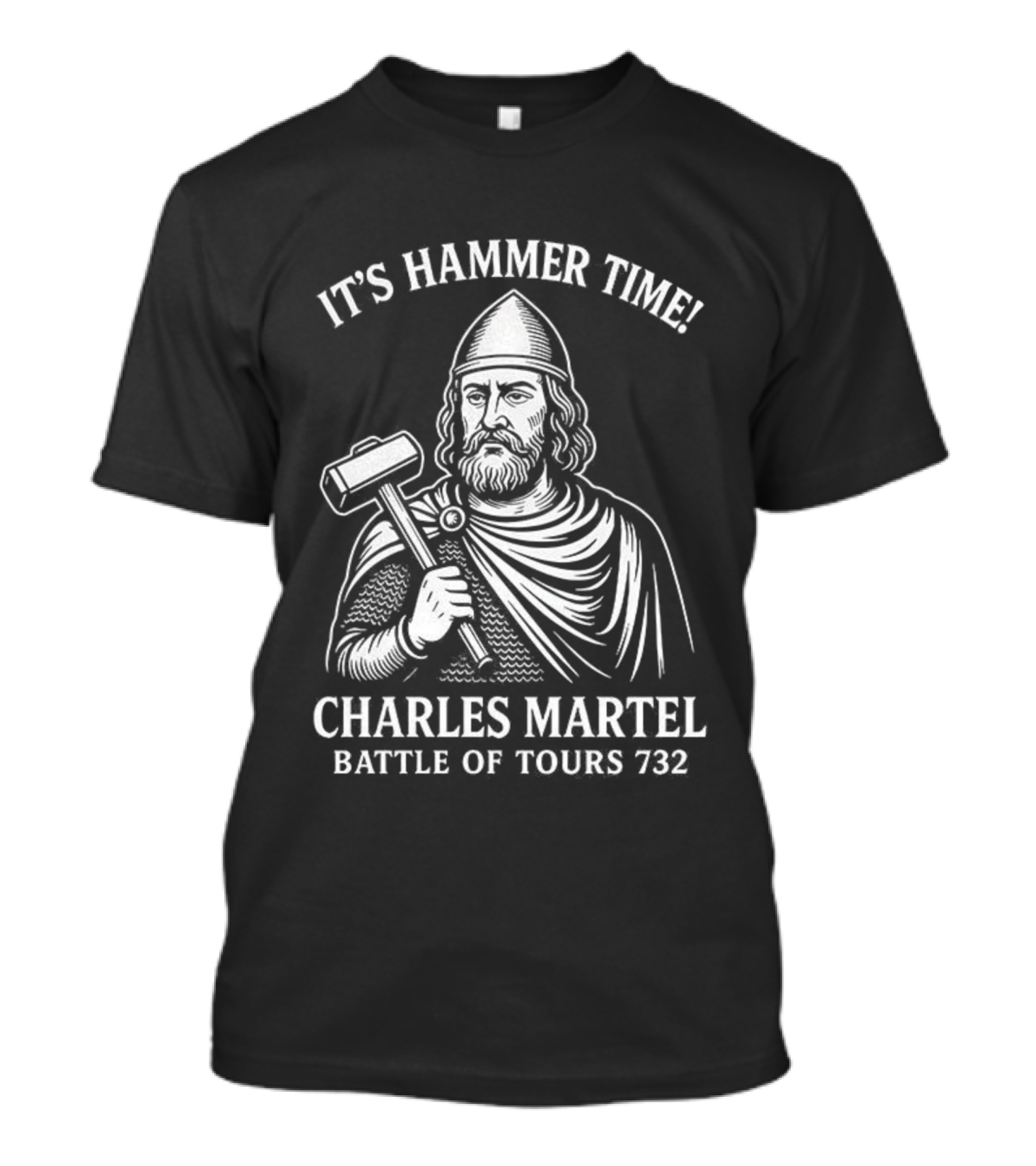 It's Hammer Time Charles Martel Battle Of Tours 732 Medieval T-Shirt