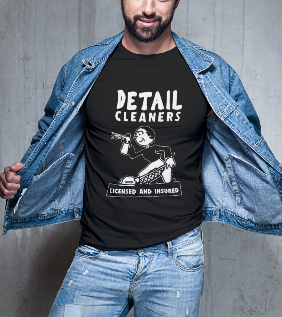 Detail Cleaners Licensed And Insured Professional Cleaning Service T-Shirt