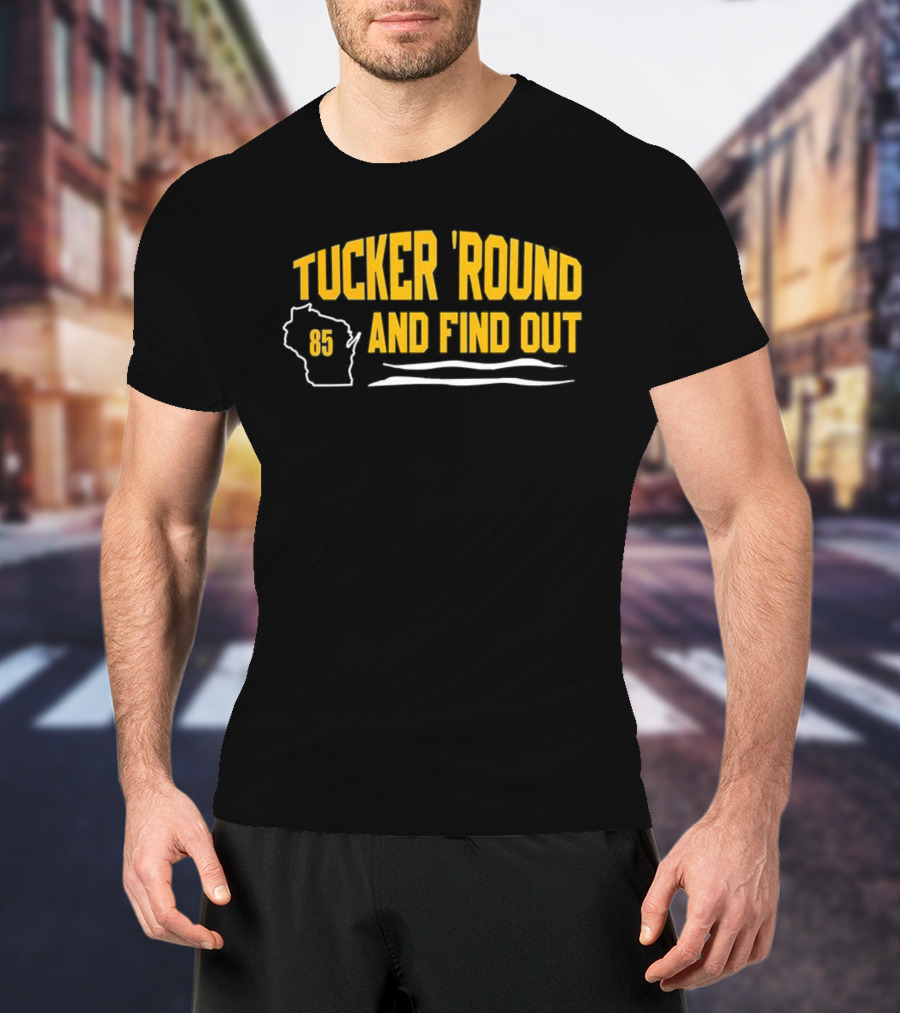 Tucker 'Round And Find Out 85 T-Shirt