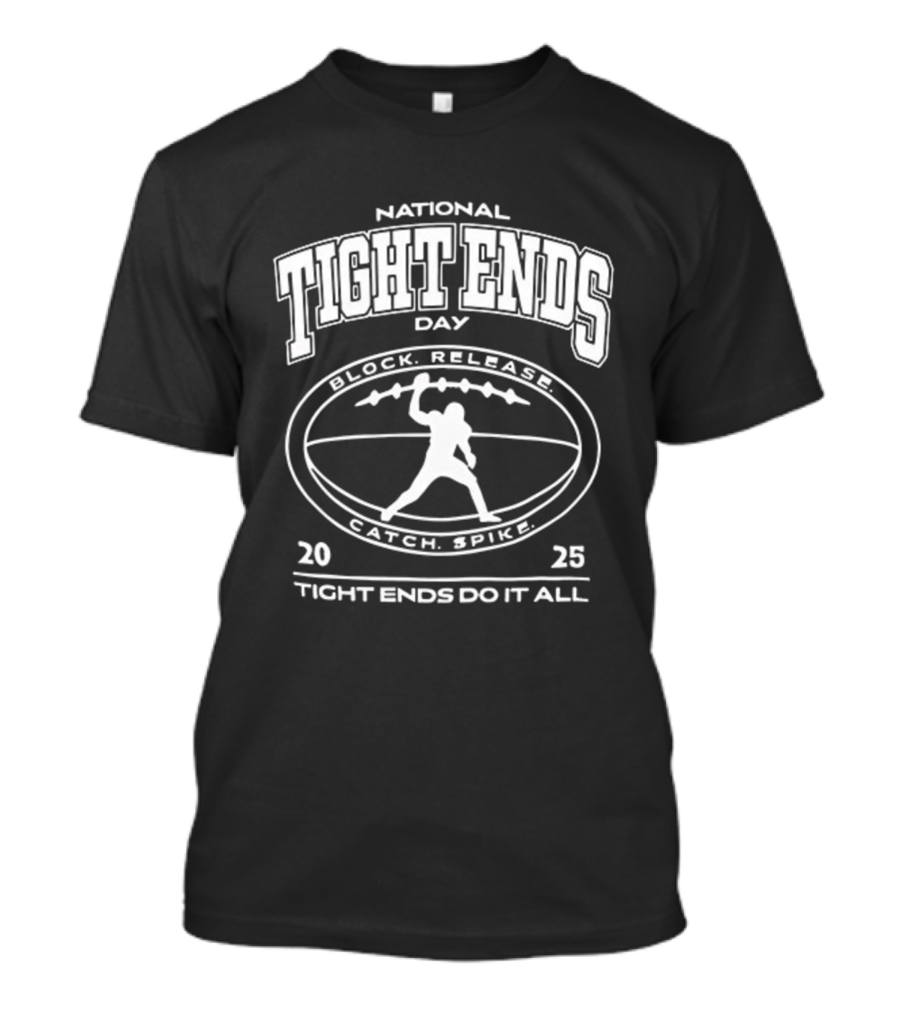 National Tight Ends Day 2023 Tight Ends Do It All Block Release Attack Repeat T-Shirt