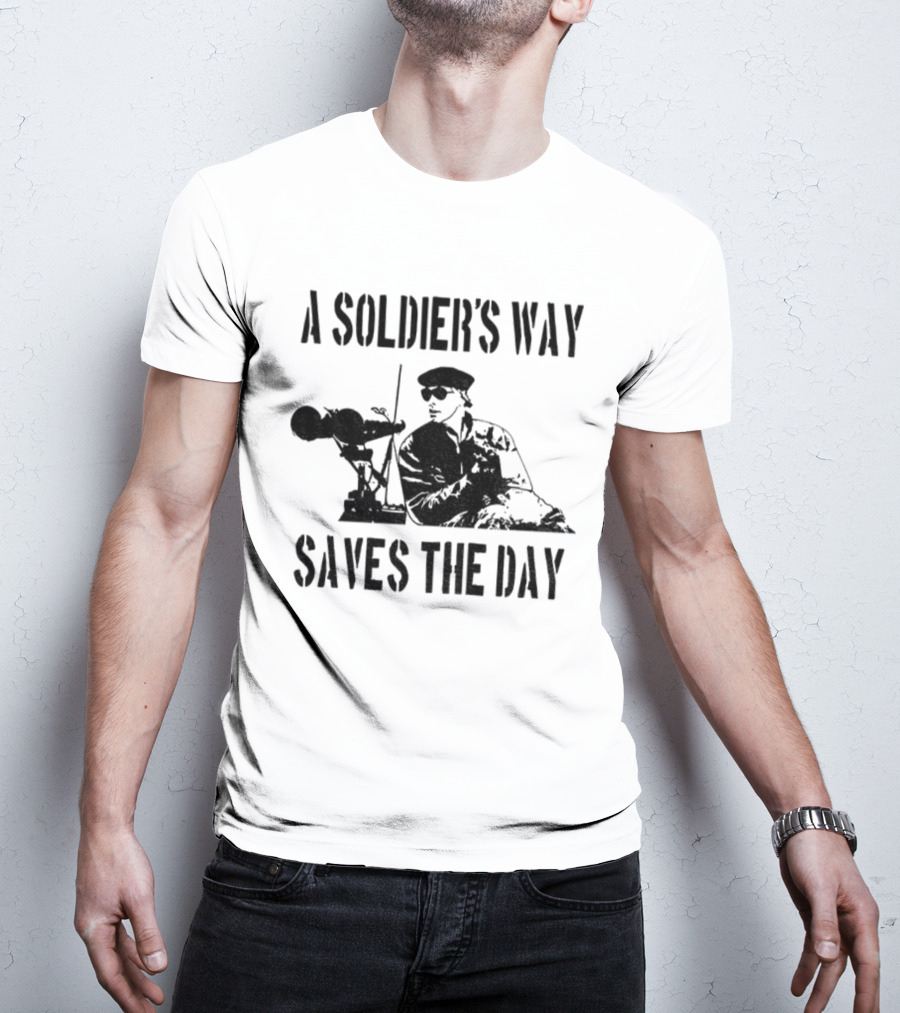 A Soldier’s Way Saves The Day Military Tribute T-Shirt