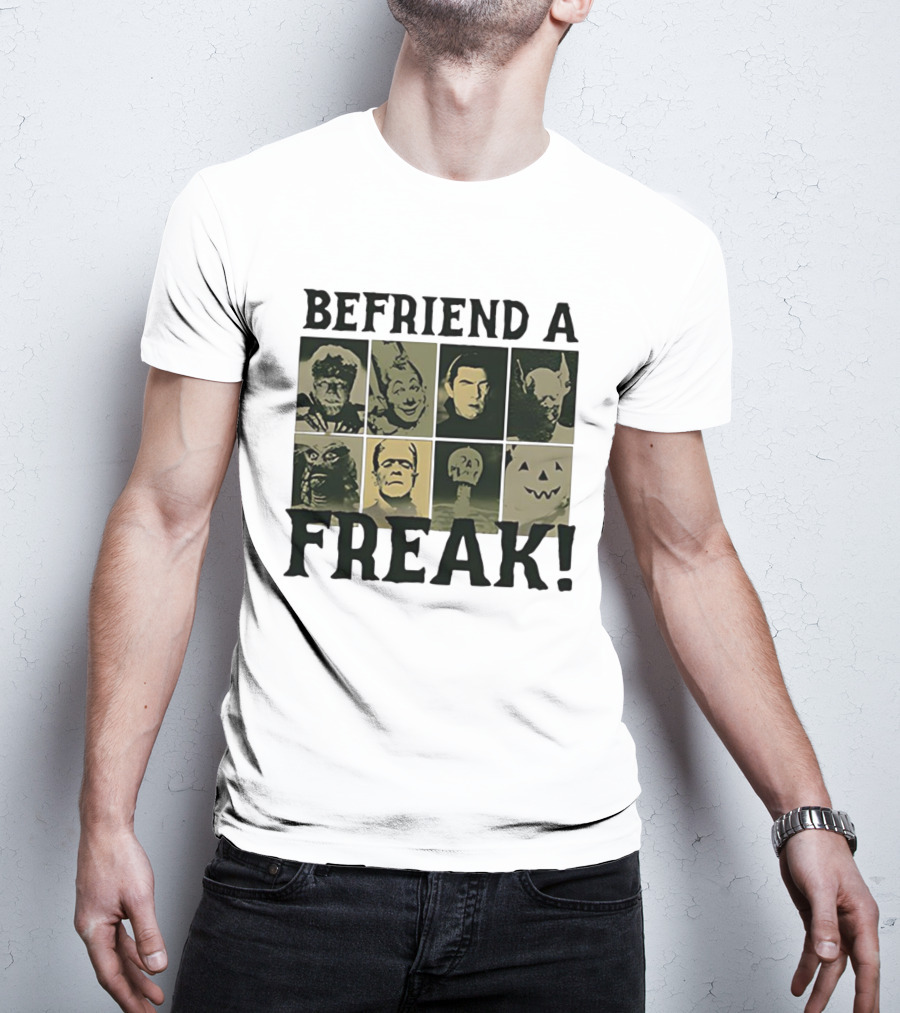 Befriend A Freak Classic Horror Halloween Monsters Faces T-Shirt