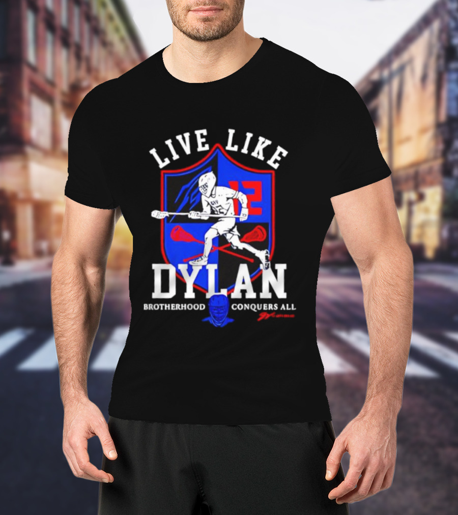 Live Like Dylan Lacrosse Brotherhood Conquers All 12 Shield T-Shirt