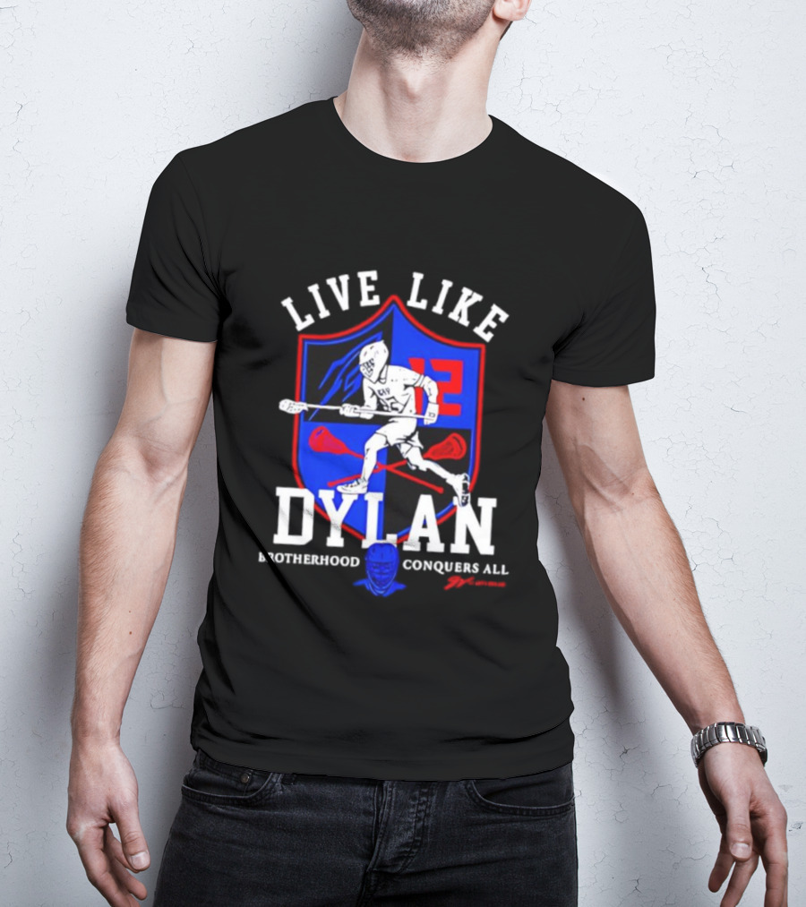 Live Like Dylan Lacrosse Brotherhood Conquers All 12 Shield T-Shirt