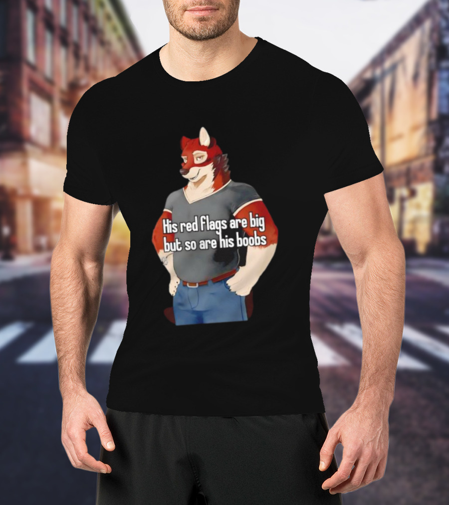 Leo Alvarez Novel Echo His Red Flags Are Big But So Are His Boobs Red Wolf Character T-Shirt