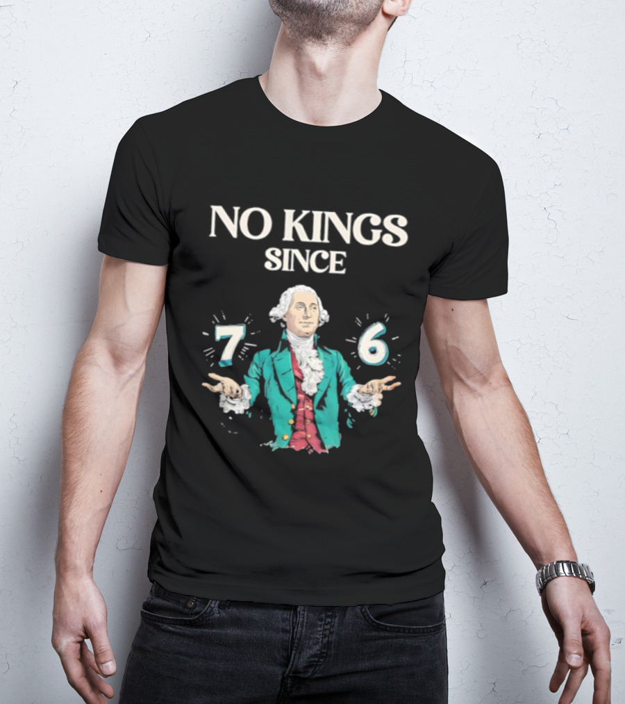 No Kings Since 76 George Washington Historic Independence Symbol T-Shirt