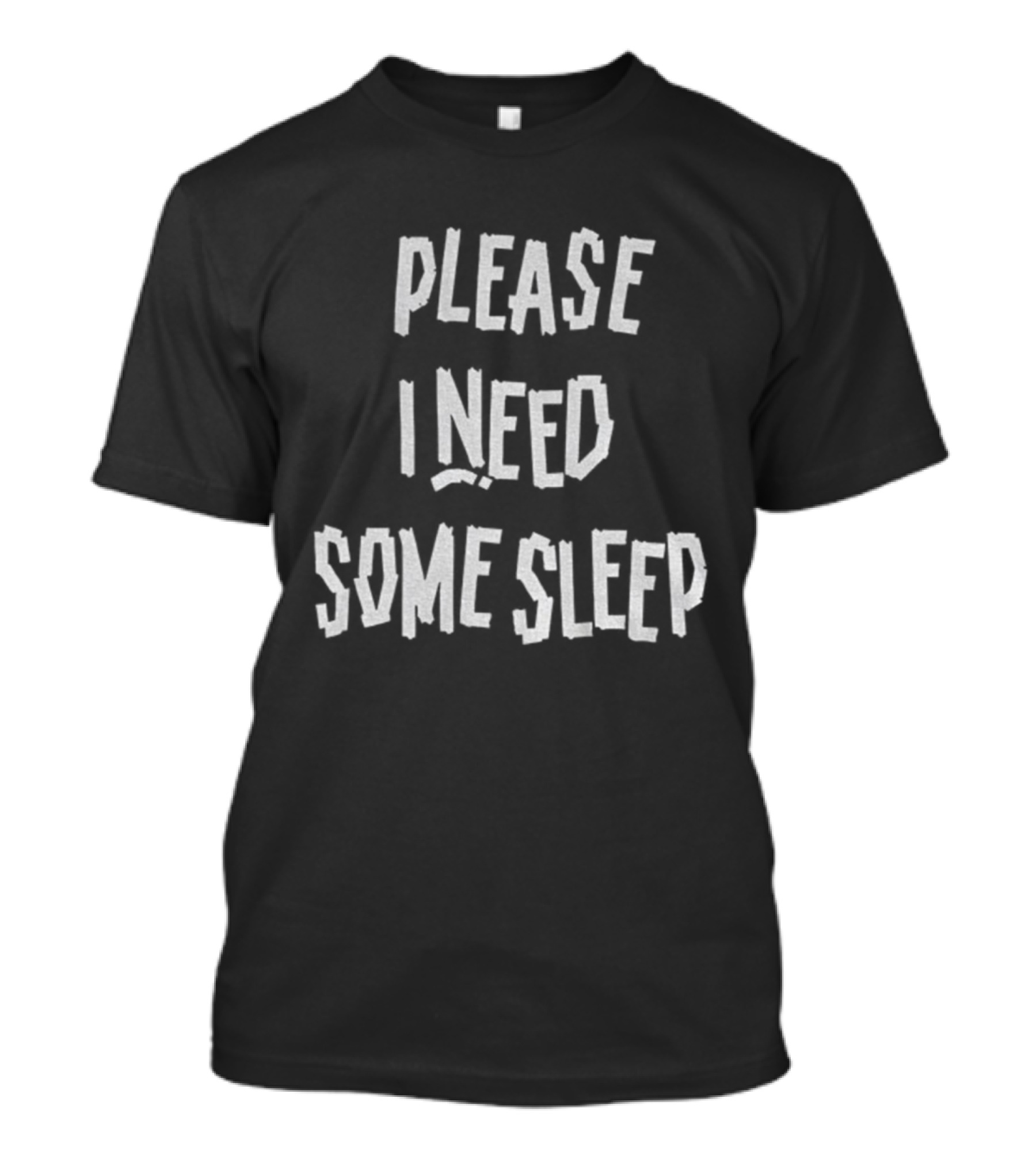 Please I Need Some Sleep Tired Humor Phrase T-Shirt