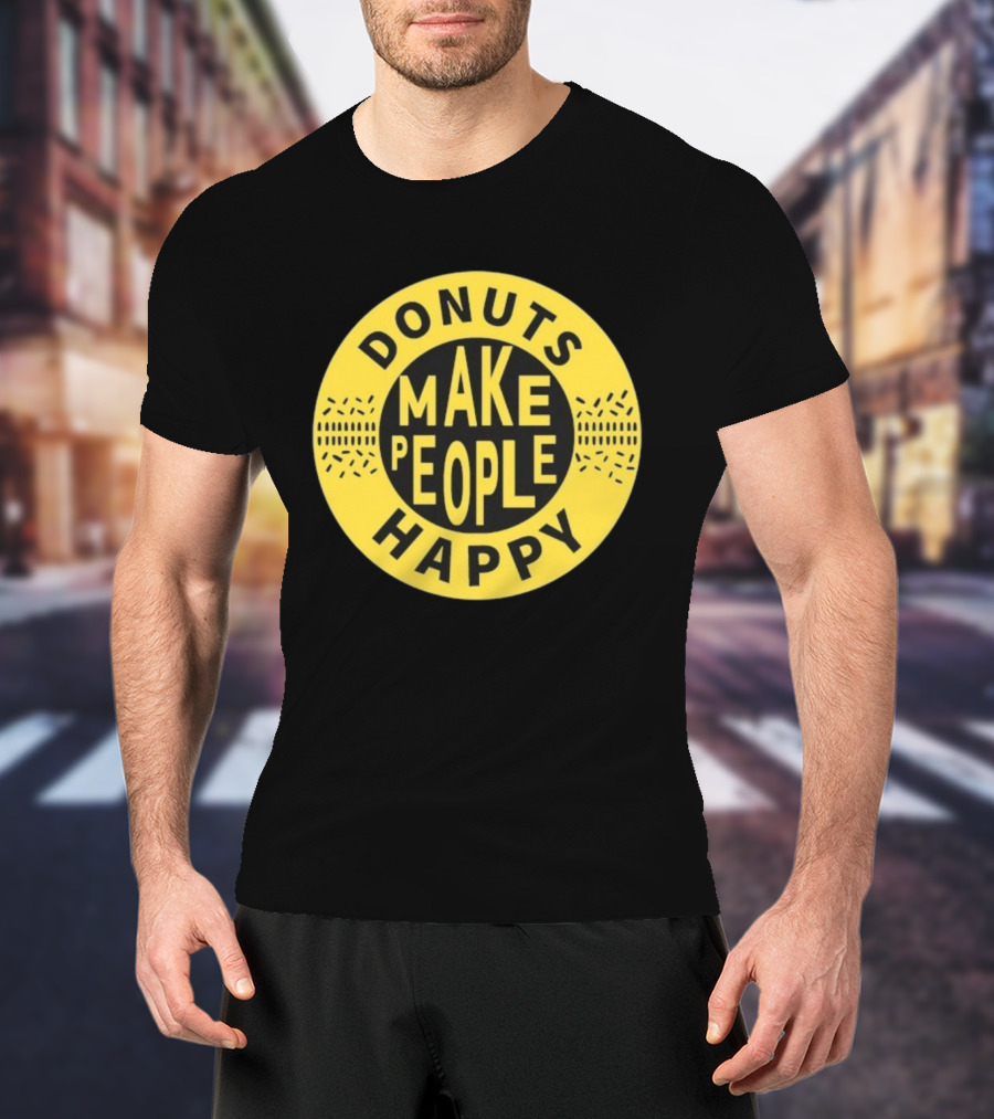 Donuts Make People Happy Somebody Somewhere Sam T-Shirt