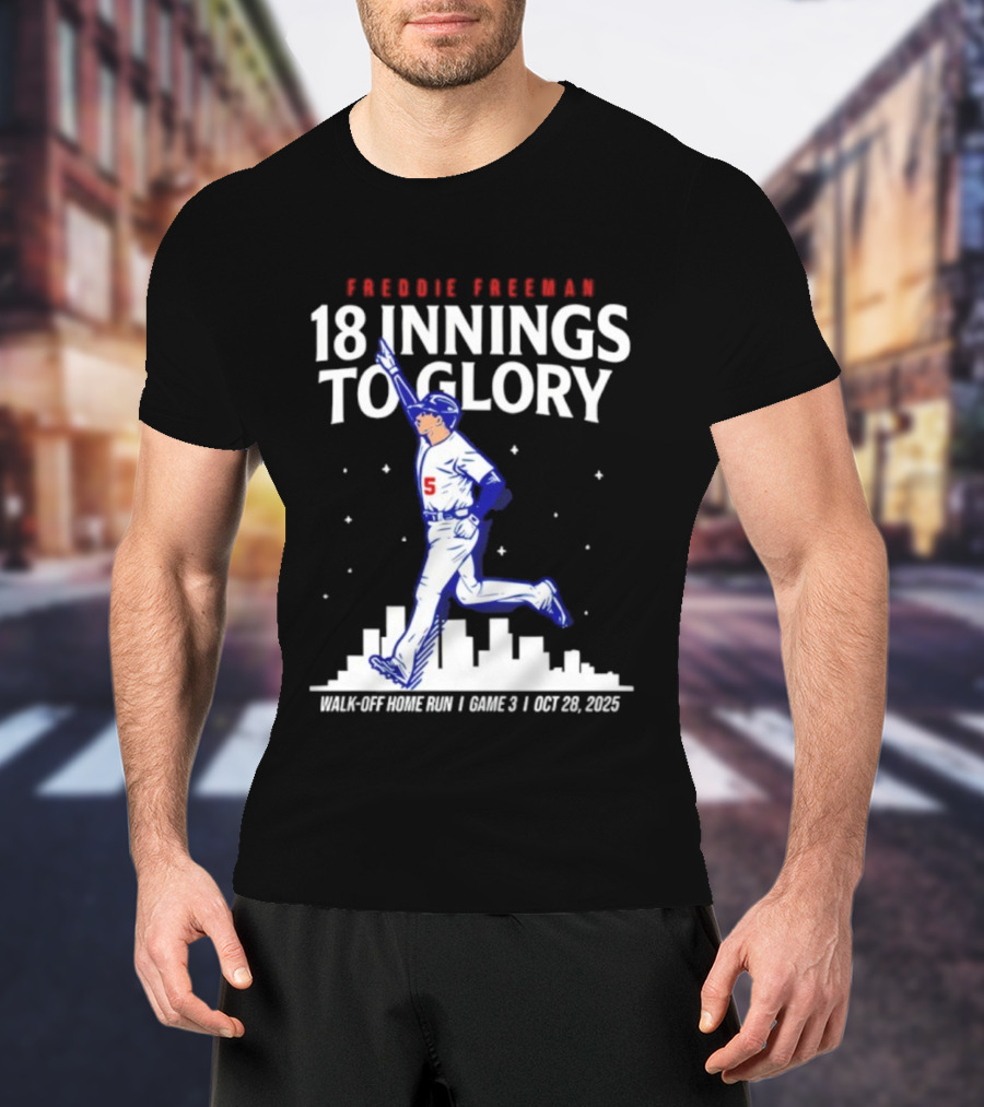Freddie Freeman 18 Innings To Glory Walk-Off Home Run Game 3 Oct 26 2025 T-Shirt