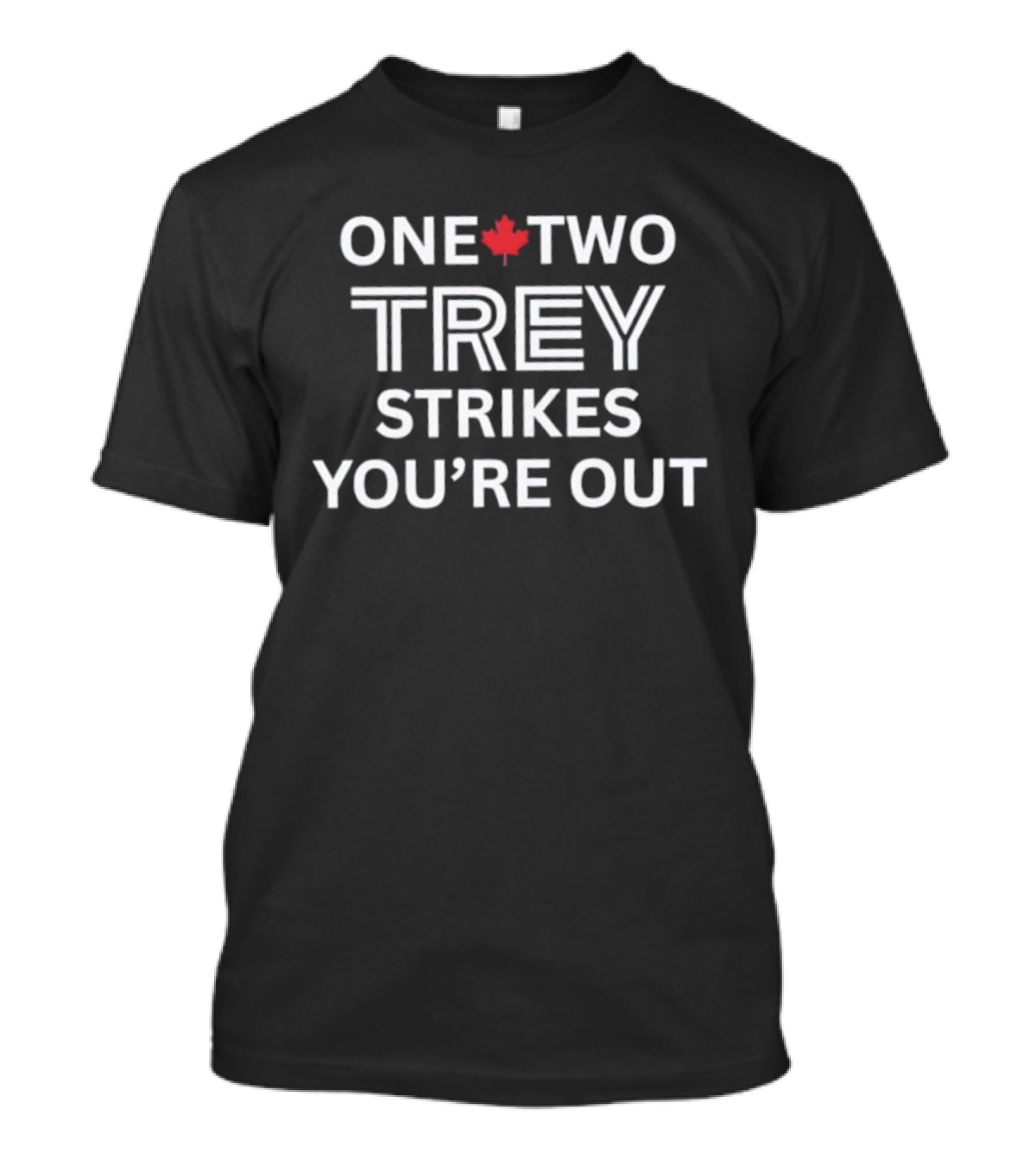 Toronto Blue Jays One Two TREY Strikes You’re Out Red Maple Leaf T-Shirt