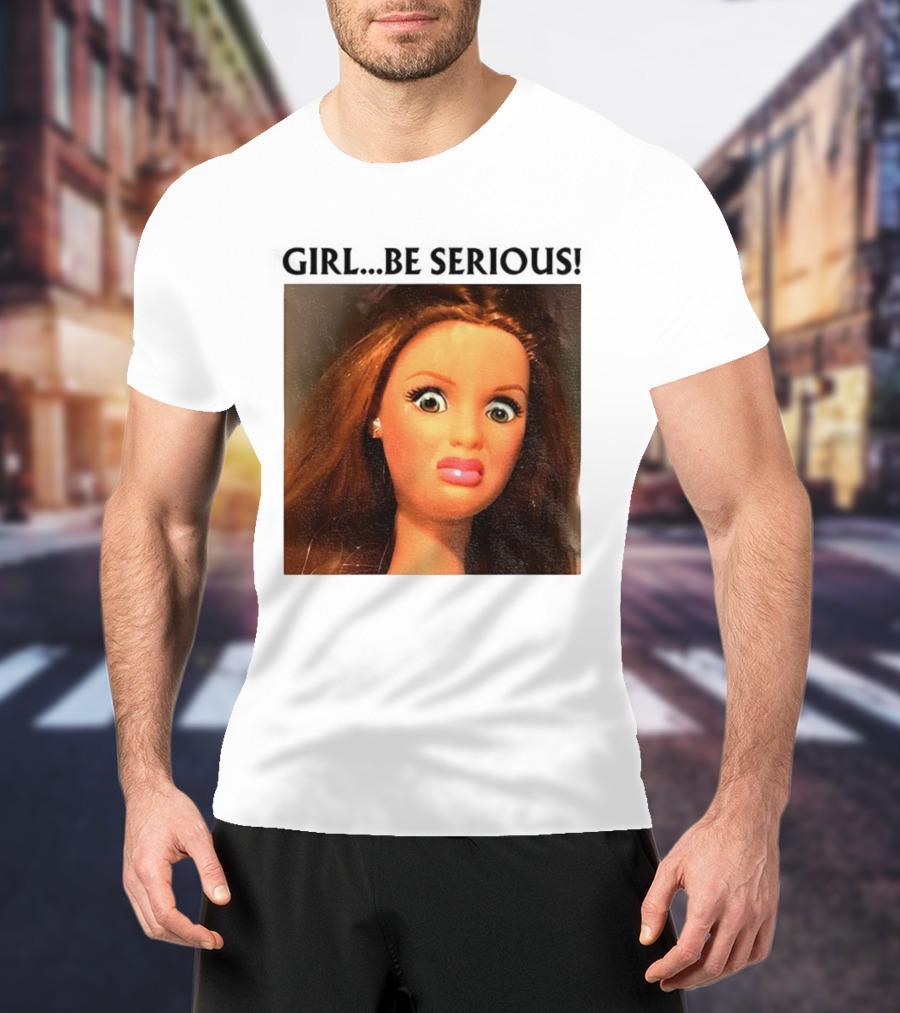 Girl Be Serious Funny Doll Meme Face T-Shirt