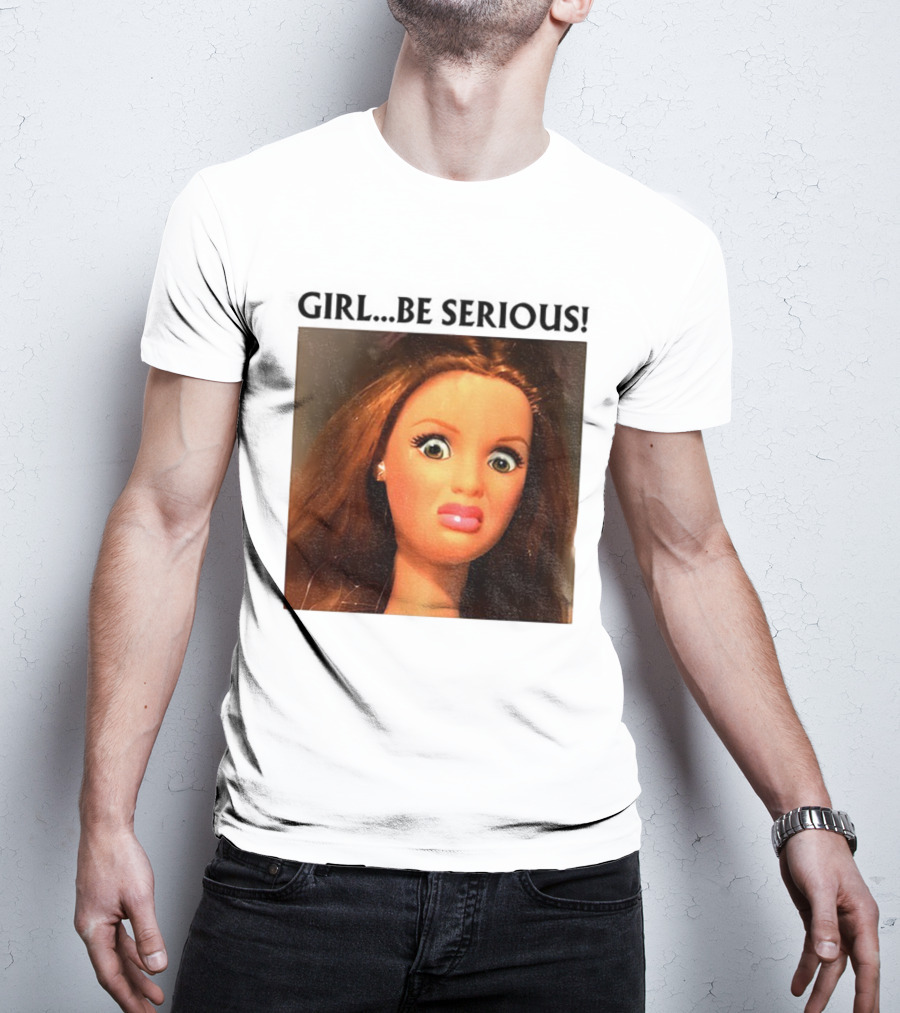 Girl Be Serious Funny Doll Meme Face T-Shirt