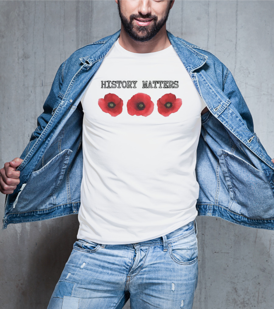 History Matters Poppy Memorial Floral Three Red Poppies T-Shirt