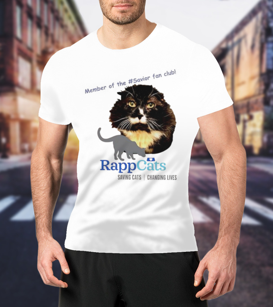 RappCats Member Of The Savior Fan Club Saving Cats Changing Lives T-Shirt