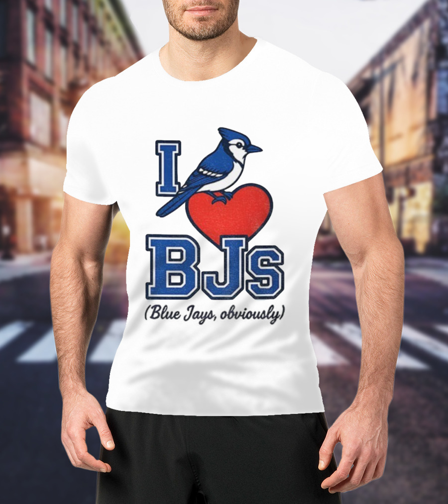 I Love BJS Blue Jays Obviously Game Day Toronto MLB T-Shirt
