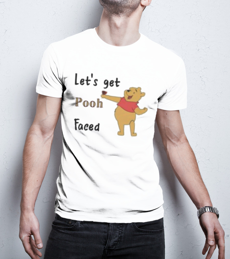 Let's Get Pooh Faced Winnie-the-Pooh Bear Humor T-Shirt
