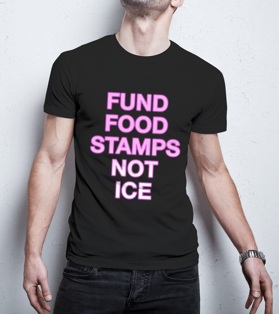 FUND FOOD STAMPS NOT ICE Pink Text Statement T-Shirt