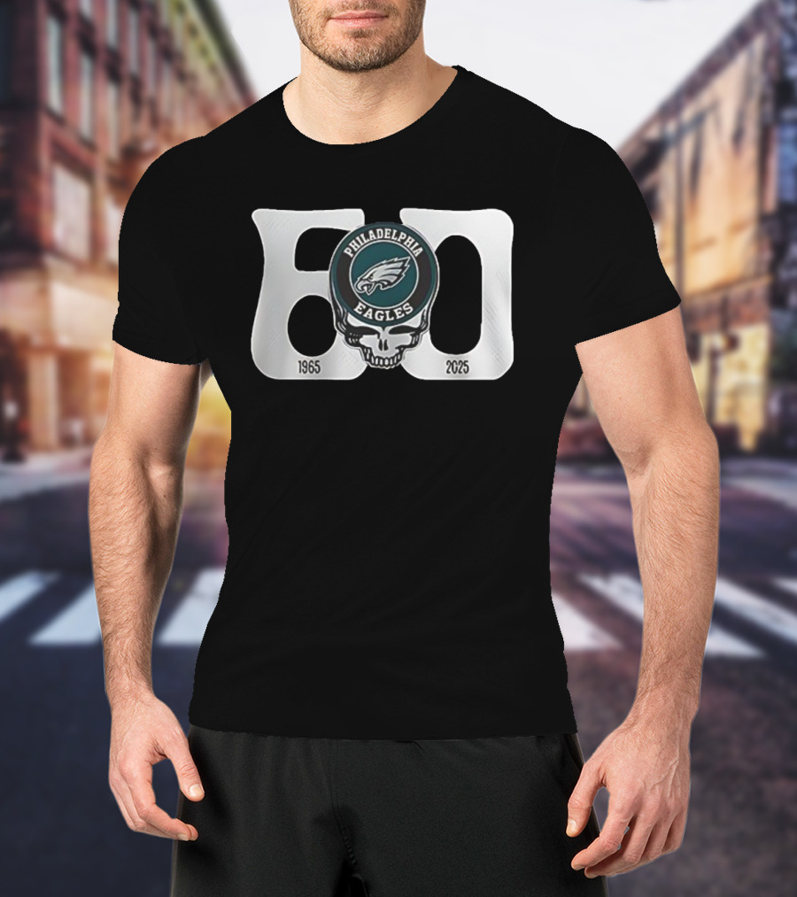 Philadelphia Eagles Grateful Dead 60th Anniversary Skull Art 1965-2025 T-Shirt