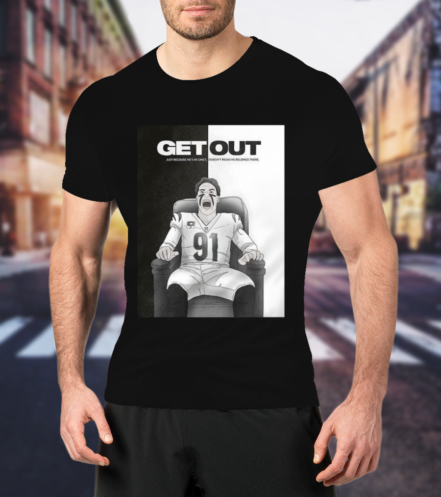 Get Out Just Because He's In Cincy Doesn't Mean He Belongs There 91 Football Player In Chair T-Shirt